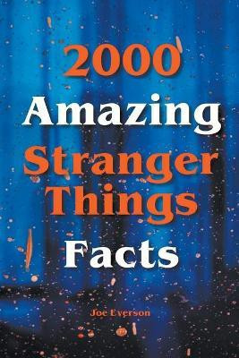 2000 Amazing Stranger Things Facts(English, Paperback, Everson Joe)