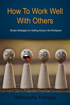 HOW TO WORK WELL WITH OTHERS(English, Paperback, Hridyanshu Mahajan)