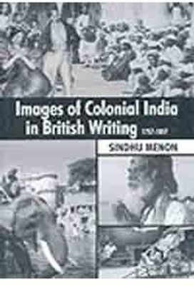 Images of Colonial India in British Writing 1757 to 1857(English, Hardcover, Menon Sindhu)