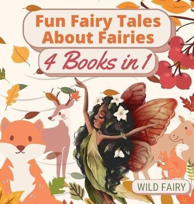 Fun Fairy Tales About Fairies(English, Hardcover, Fairy Wild)