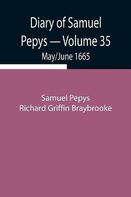 Diary of Samuel Pepys - Volume 35(English, Paperback, Pepys Richard Griffin Braybrooke Sam)