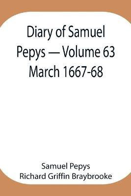Diary of Samuel Pepys - Volume 63(English, Paperback, Pepys Richard Griffin Braybrooke Sam)