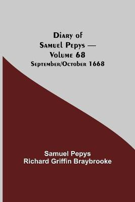 Diary Of Samuel Pepys - Volume 68(English, Paperback, Pepys Richard Griffin Braybrooke Samuel)