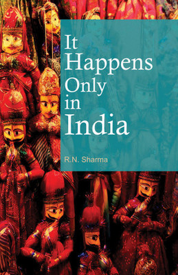 It Happens Only in India 1 Edition(English, Paperback, Sharma R.N.)
