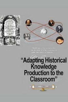 Adapting Historical Knowledge Production to the Classroom(English, Paperback, unknown)