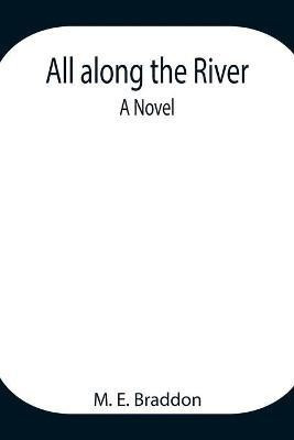 All along the River(English, Paperback, E Braddon M)