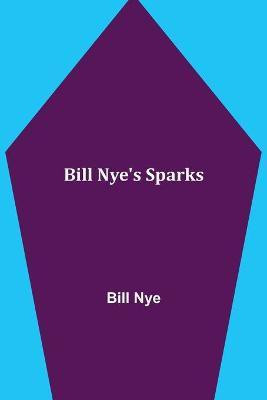 Bill Nye's Sparks(English, Paperback, Nye Bill)