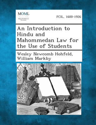 An Introduction to Hindu and Mahommedan Law for the Use of Students(English, Paperback, Hohfeld Wesley Newcomb)