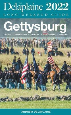 Gettysburg - The Delaplaine 2022 Long Weekend Guide(English, Paperback, Delaplaine Andrew)