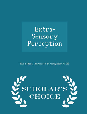 Extra-Sensory Perception - Scholar's Choice Edition(English, Paperback, The Federal Bureau of Investigation (FBI)