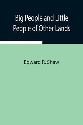 Big People and Little People of Other Lands(English, Paperback, R Shaw Edward)