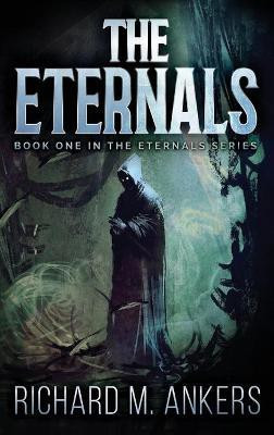 The Eternals(English, Hardcover, Ankers Richard M)