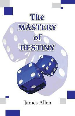 The Mastery of Destiny(English, Paperback, Allen James)