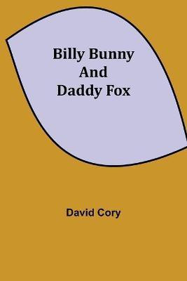 Billy Bunny and Daddy Fox(English, Paperback, Cory David)