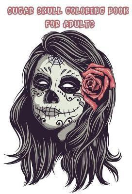 Sugar skull coloring book for adults(English, Paperback, Sacoba Pointed)