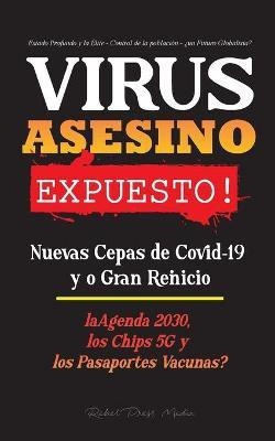 VIRUS ASESINO Expuesto!(Spanish, Paperback, Rebel Press Media)