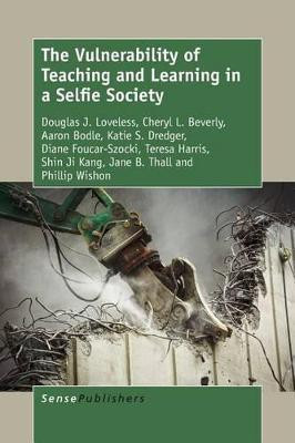 The Vulnerability of Teaching and Learning in a Selfie Society(English, Paperback, Loveless Douglas J.)
