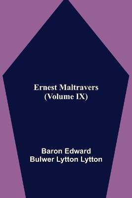 Ernest Maltravers (Volume IX)(English, Paperback, Edward Bulwer Lytton Lytton Baron)