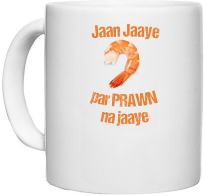 UDNAG White Ceramic Coffee / Tea 'Prawn | Jaan jaaye par prawn na jaaye' Perfect for Gifting [330ml] Ceramic Coffee Mug(330 ml)