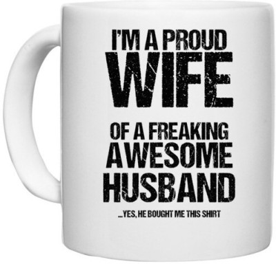 UDNAG White Ceramic Coffee / Tea 'Wife and Husband | Im Proud Wife of Freaking awesome Husband' Perfect for Gifting [330ml] Ceramic Coffee Mug(330 ml)