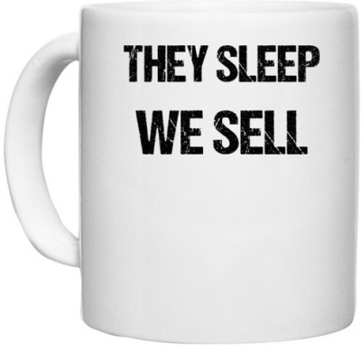 UDNAG White Ceramic Coffee / Tea 'They sleep we sale' Perfect for Gifting [330ml] Ceramic Coffee Mug(330 ml)