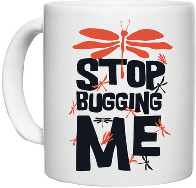 UDNAG White Ceramic Coffee / Tea 'Dragonfly | Stop bugging me' Perfect for Gifting [330ml] Ceramic Coffee Mug(330 ml)