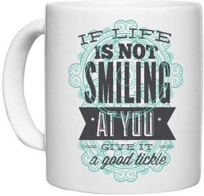 UDNAG White Ceramic Coffee / Tea 'Quote | If life is not smiling at you give it a good tickle' Perfect for Gifting [330ml] Ceramic Coffee Mug(330 ml)