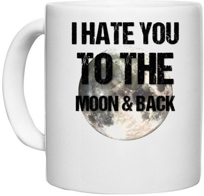 UDNAG White Ceramic Coffee / Tea 'I hate you to the moon and back' Perfect for Gifting [330ml] Ceramic Coffee Mug(330 ml)