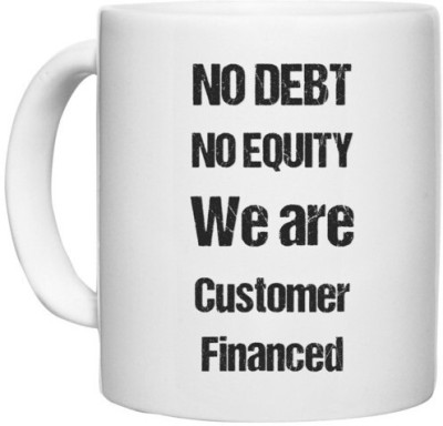 UDNAG White Ceramic Coffee / Tea 'Quote | No debt no equity we are Customer Financed' Perfect for Gifting [330ml] Ceramic Coffee Mug(330 ml)