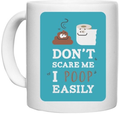 UDNAG White Ceramic Coffee / Tea 'Don't Scare me I poop easily' Perfect for Gifting [330ml] Ceramic Coffee Mug(330 ml)