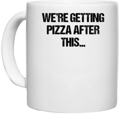 UDNAG White Ceramic Coffee / Tea 'Pizza | We are getting pizza after this' Perfect for Gifting [330ml] Ceramic Coffee Mug(330 ml)