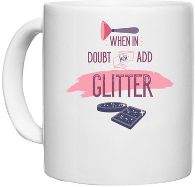 UDNAG White Ceramic Coffee / Tea 'Makeup | when in doubt just add Glitter' Perfect for Gifting [330ml] Ceramic Coffee Mug(330 ml)