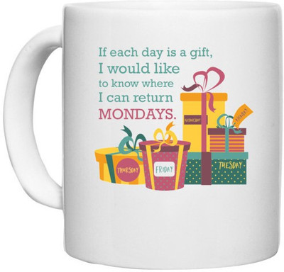 UDNAG White Ceramic Coffee / Tea 'Gifts | If each day is a gift I would like to know where I can return' Perfect for Gifting [330ml] Ceramic Coffee Mug(330 ml)