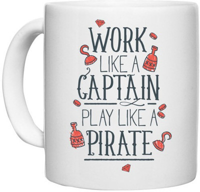 UDNAG White Ceramic Coffee / Tea 'Work like a captain play like a pirate' Perfect for Gifting [330ml] Ceramic Coffee Mug(330 ml)