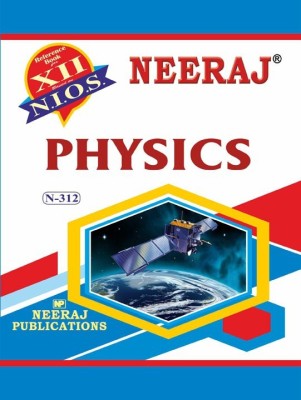 NIOS PHYSICS 312 CLASS 12 Guide Book And Chapter Wise Reference Book With MANY SOLVED QUESTION PAPERS English Medium As Per Latest Syllabus(Paperback, Neeraj)