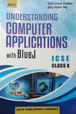 Apc Understanding Computer Applications With Bluej Icse Class-X(Paperback, VIJAY KUMAR PANDEY, DILIP KUMAR DEY)