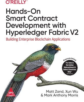 Hands-On Smart Contract Development with Hyperledger Fabric V2: Building Enterprise Blockchain Applications (Grayscale Indian Edition)(Paperback, Matt Zand, Xun Wu, Mark Anthony Morris)