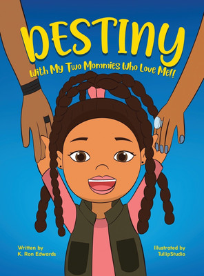 DESTINY With My Two Mommies Who Love Me(English, Hardcover, Edwards K Ron)