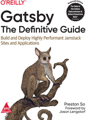 Gatsby: The Definitive Guide: Build and Deploy Highly Performant Jamstack Sites and Applications (Grayscale Indian Edition)(Paperback, Preston So)