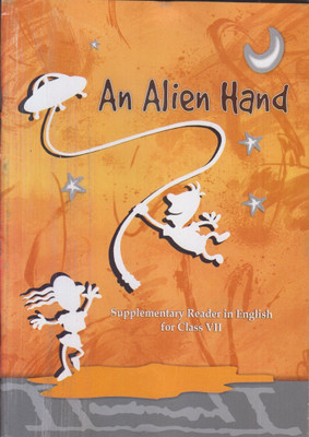 An Alien Hand - Supplementary Reader In English For Class - 7(Paperback, ncert)