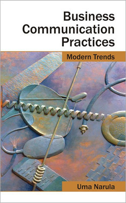 Business Communication Practices Modern Trends 01 Edition(English, Hardcover, Narula Uma)