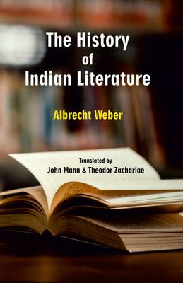 The History of Indian Literature(Hardcover, Albrecht Weber)