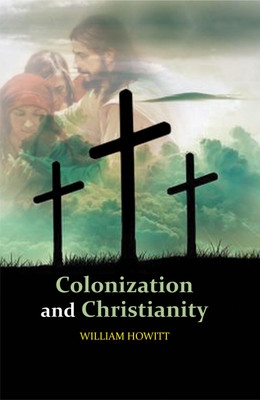 Colonization and Christianity(Hardcover, William Howitt)