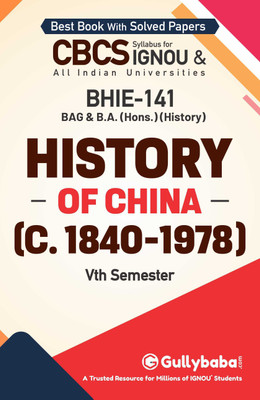 Gullybaba IGNOU 5th Semester CBCS BAG & BA Honours (Latest Edition) BHIE-141 History of China (c. 1840-1978) in English Medium Help Book with Solved Sample and Guess Papers with Important Study Material (Paperback, Gullybaba.com Panel)(Paperback, Gullybaba.com Panel)