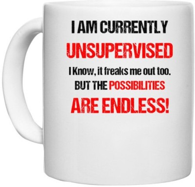 UDNAG White Ceramic Coffee / Tea 'Quote | I am currantly unsupervised, i know it freakes me out too but the possibilities are endless' Perfect for Gifting [330ml] Ceramic Coffee Mug(330 ml)