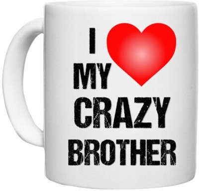 UDNAG White Ceramic Coffee / Tea 'Rakshabandhan | I Love My Crazy Brother' Perfect for Gifting [330ml] Ceramic Coffee Mug(330 ml)