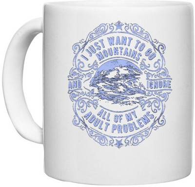 UDNAG White Ceramic Coffee / Tea 'Problems | I just Want Mountains and ignore all of My adults problems' Perfect for Gifting [330ml] Ceramic Coffee Mug(330 ml)