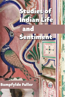 Studies of Indian Life and Sentiment(Paperback, Bampfylde Fuller)