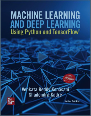 Machine learning and Deep learning using Python and Tensor flow(Paperback, Konasani Venkata Reddy, Kadre Shailendra)