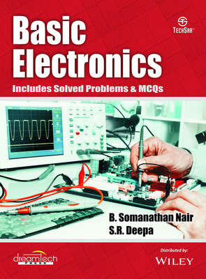 Basic Electronics: Includes Solved Problems & MCQs First Edition(English, Paperback, B. Somanathan Nair, S.R. Deepa)